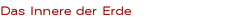 Das Innere der Erde